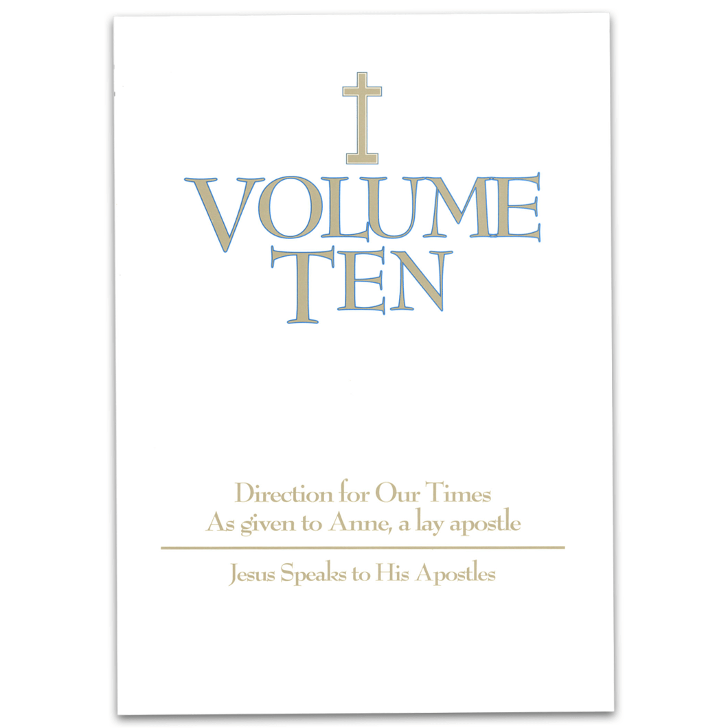 Volume Ten: Jesus Speaks to His Apostles
