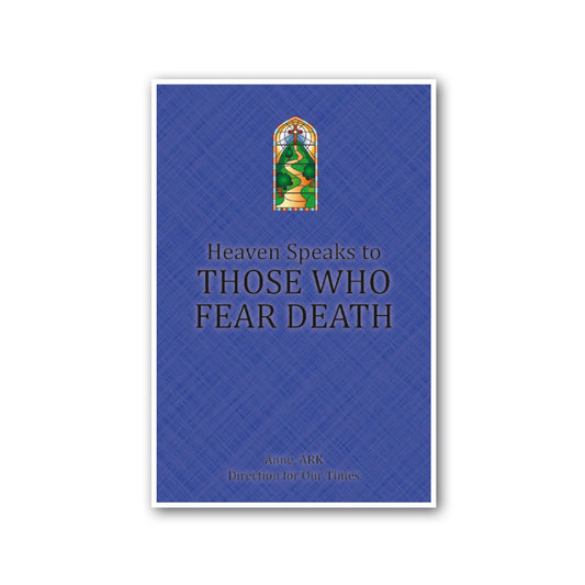 Heaven Speaks to Those Who Fear Death