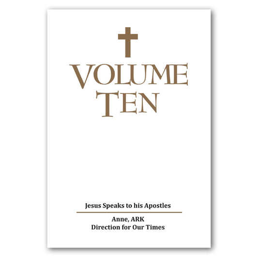 Volume Ten: Jesus Speaks to His Apostles